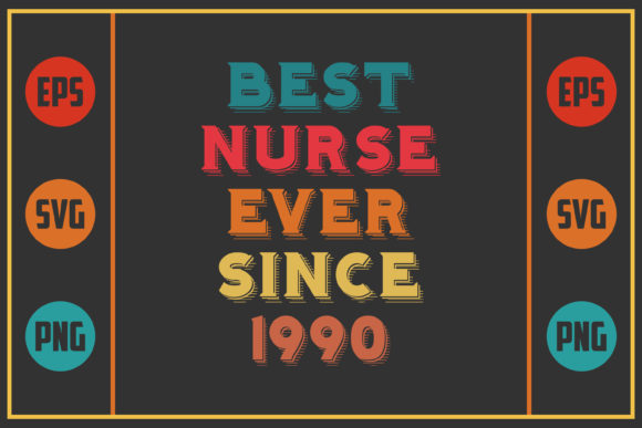 Best Nurse Ever Since 1990 Graphics for Crafts