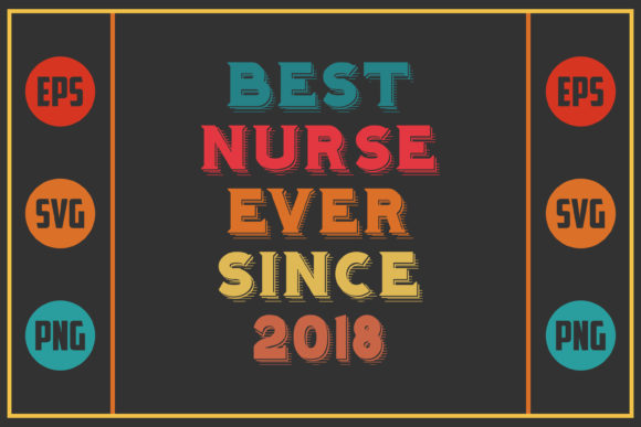 Best Nurse Ever Since 2018: Graphics for Crafts