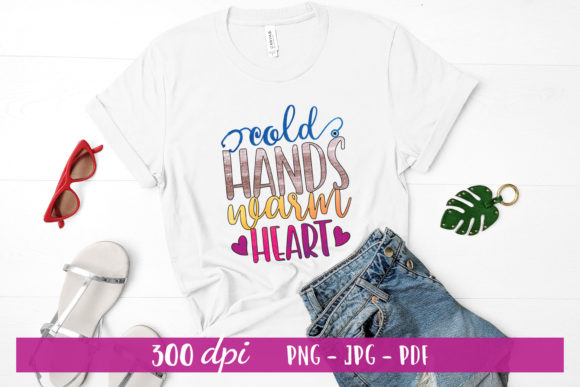 Cold Hands Warm Heart Nurse Graphics for Crafts