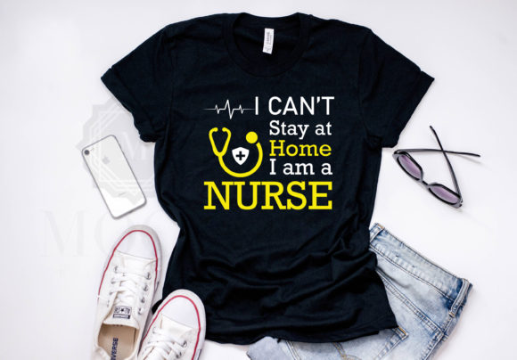 I Can t Stay Home I Am a Nurse Tshirt Graphics for Crafts
