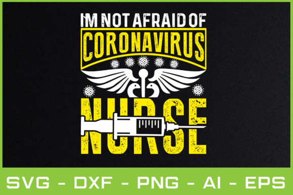 I M NOT AFRAID of CORONAVIRUS NURSE Graphics for Crafts