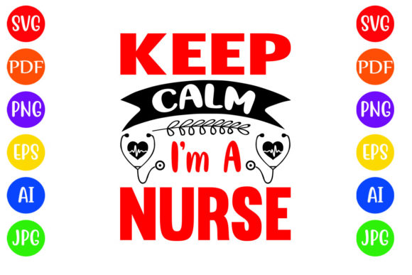 Keep Calm I’m a Nurse Graphics for Crafts