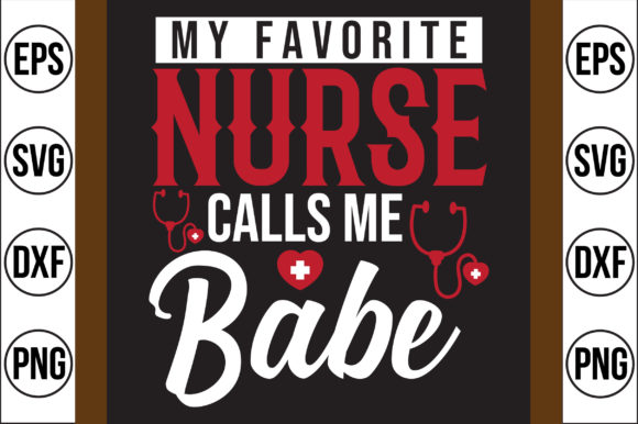 My Favorite Nurse Calls Me Babe Graphics for Crafts