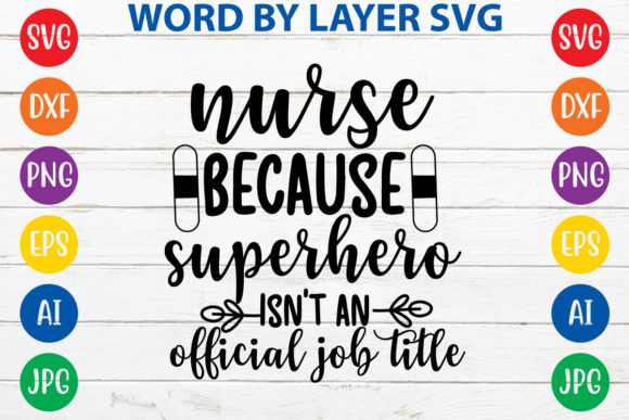 Nurse Because Superhero Graphics for Crafts