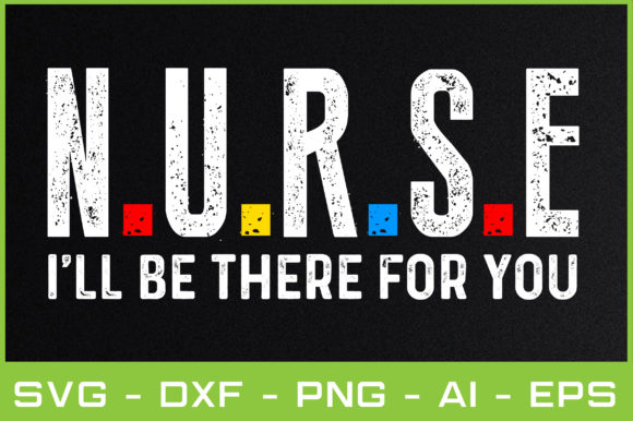 Nurse I ll Be There for You Graphics and Crafts
