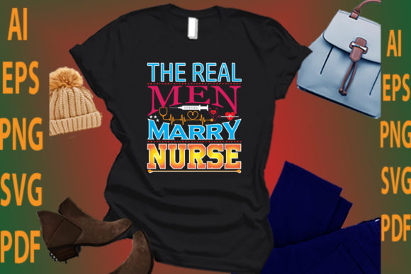 The Real Men Marry Nurse Graphics for Crafts